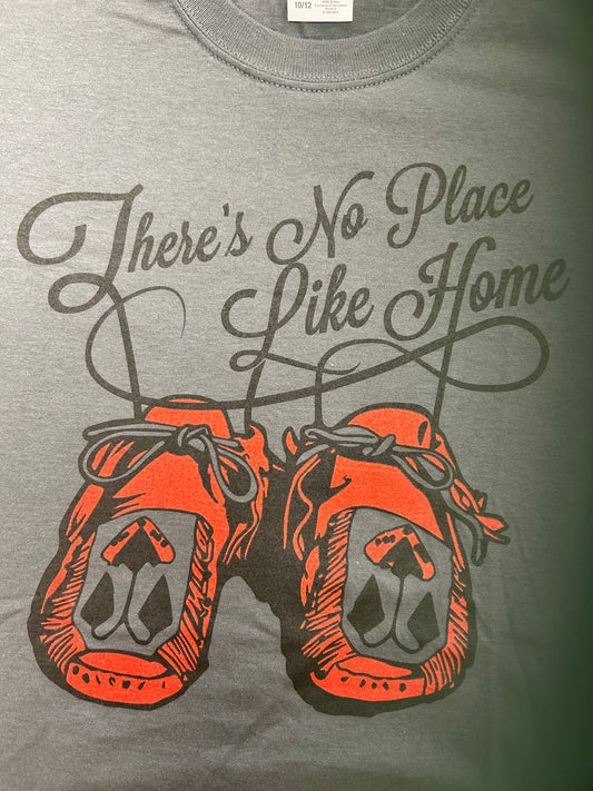 There's No Place Like Home T-Shirt Y-10/12