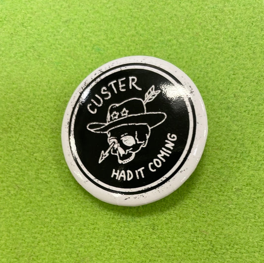 Custer Had It Coming Button