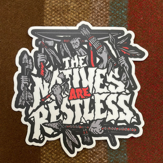 Natives Are Restless Stickers